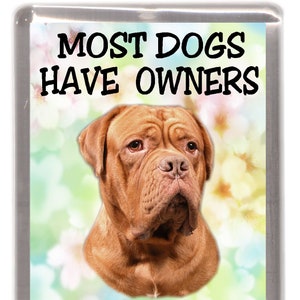 Dogue de Bordeaux Fridge Magnet - Most Dogs Have Owners Dogue de Bordeaux Have Staff. Great Gift for any Dog Lover