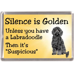 Labradoodle Fridge Magnet - Silence is Golden unless you have a Labradoodle ... Then it's "Suspicious". Great Gift for any Dog Lover