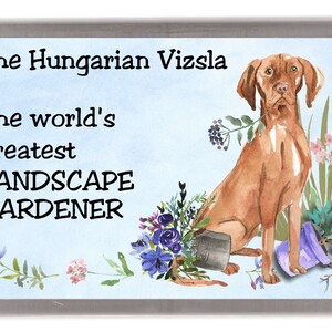 Hungarian Vizsla Dog Fridge Magnet - The world's greatest LANDSCAPE GARDENER.  Great Gift for any Dog Lover