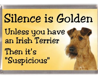 Irish Terrier Fridge Magnet - Silence is Golden unless you have an Irish Terrier .... Then it's "Suspicious". Great Gift for any Dog Lover