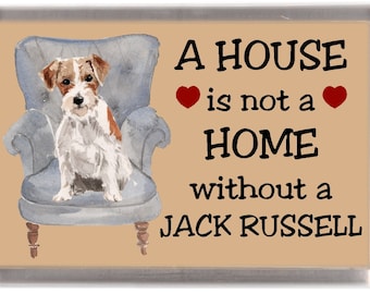 Jack Russell Terrier Dog Fridge Magnet "A House is not a Home without a JACK RUSSELL". Great Gift for any Dog Lover