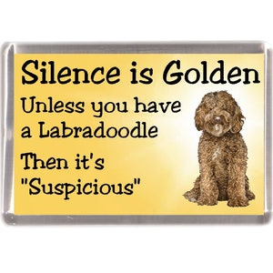 Labradoodle Fridge Magnet - Silence is Golden unless you have a Labradoodle ... Then it's "Suspicious". Great Gift for any Dog Lover