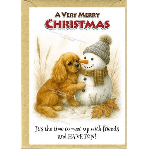 May include: A Christmas card featuring a Cavalier King Charles Spaniel dog and a snowman. The dog is light brown and is touching the snowman's face. The snowman wears a gray hat and scarf. The card reads "A Very Merry Christmas" and "It's the time to meet up with friends and HAVE FUN!"