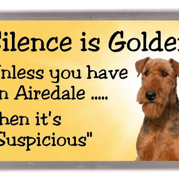 Airedale Terrier aimant de réfrigérateur - Le Silence est or sauf si vous avez un Airedale alors c’est bien « Suspects ». Grand cadeau pour tout amateur de chien