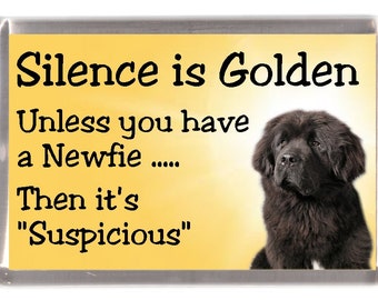 Newfoundland Dog Fridge Magnet - Silence is Golden unless you have a Newfie .... Then it's "Suspicious". Great Gift for any Dog Lover