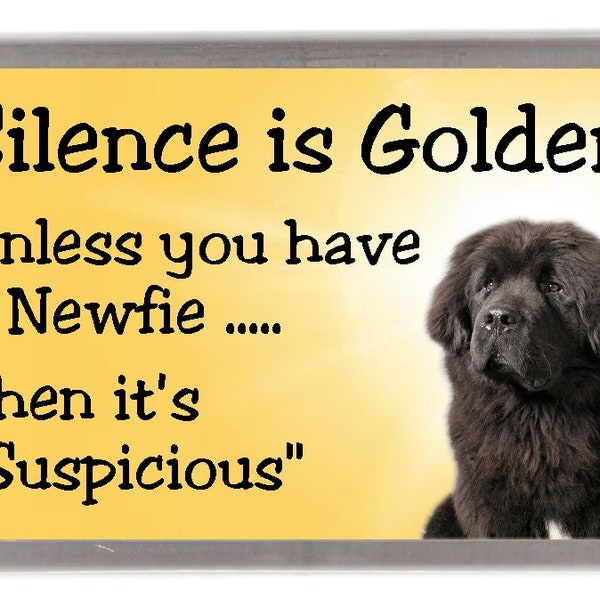 Newfoundland Dog Fridge Magnet - Silence is Golden unless you have a Newfie .... Then it's "Suspicious". Great Gift for any Dog Lover