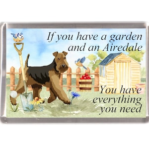 Airedale Terrier Dog Fridge Magnet - If you have a garden and an Airedale  You have everything you need. Great Gift for any Dog Lover