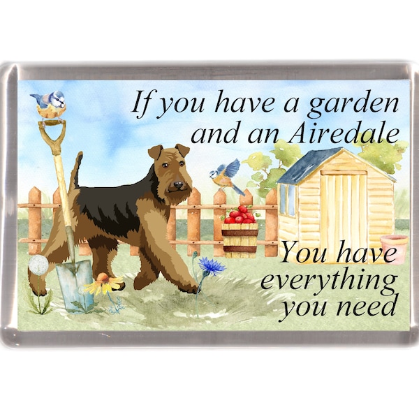 Airedale Terrier Dog Fridge Magnet - Si vous avez un jardin et un Airedale vous avez tout ce dont vous avez besoin. Grand cadeau pour n'importe quel amoureux de chien