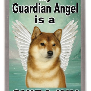 Shiba Inu Dog Fridge Magnet &quot;My Guardian Angel is a Shiba Inu&quot;. Great Gift for any Dog Lover