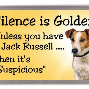 Jack Russell Dog Fridge Magnet - Silence is Golden unless you have a Jack Russell .... Then it's "Suspicious". Great Gift for any Dog Lover