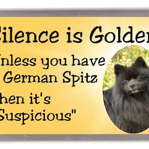 Deutscher Spitz Hund Kühlschrankmagnet - Silence is Golden außer du hast einen Deutschen Spitz Dann ist es ""Verdächtiger""." Großartiges Geschenk für jeden Hundeliebhaber