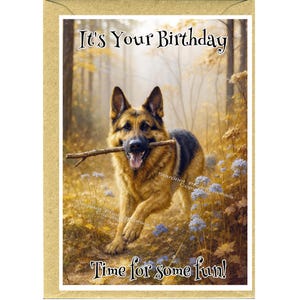 Puede incluir: Tarjeta de cumpleaños con un perro pastor alemán corriendo por un bosque con un palo en la boca. La tarjeta tiene el texto "It's Your Birthday" y "Time for some fun!" en una fuente manuscrita.