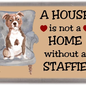 Staffordshire Bull Terrier Dog Fridge Magnet &quot;A HOUSE is not a HOME without a STAFFIE&quot;. Great Gift for any Dog Lover