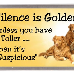 Nova Scotia Duck Toller Fridge Magnet - Silence is Golden unless you have a Toller .... Then it&#39;s &quot;Suspicious&quot;. Great Gift for any Dog Lover