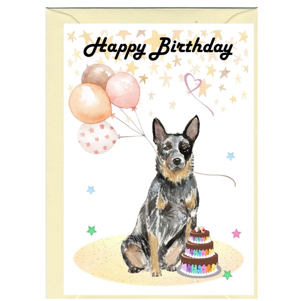 Australian Cattle Dog "Happy Birthday" Card (6" x 4") with Envelope - Blank inside for your own message. Perfect for any dog lover