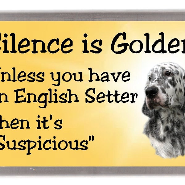 Setter Anglais aimant de réfrigérateur - Le Silence est or sauf si vous avez un Setter Anglais... Ensuite, elle est « Suspects ». Grand cadeau pour tout amateur de chien