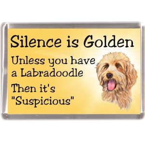 Labradoodle Fridge Magnet - Silence is Golden unless you have a Labradoodle ... Then it's "Suspicious". Great Gift for any Dog Lover