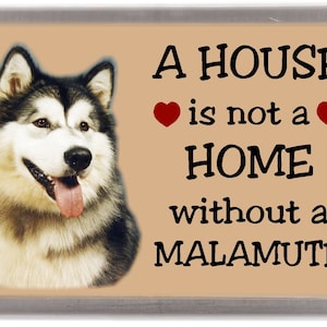 Alaskan Malamute Dog Fridge Magnet &quot;A House is not a Home without a MALAMUTE&quot;. Great Gift for any Dog Lover