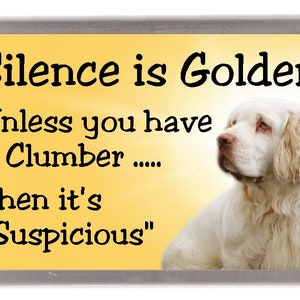 Clumber Spaniel Dog Fridge Magnet - Silence is Golden unless you have a Clumber ..... Then it&#39;s &quot;Suspicious&quot;. Great Gift for any Dog Lover