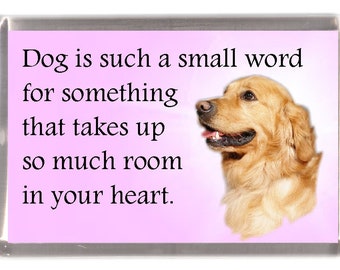 Golden Retriever Dog Fridge Magnet - "Dog is such a small word ......."  Great Gift for any Dog Lover