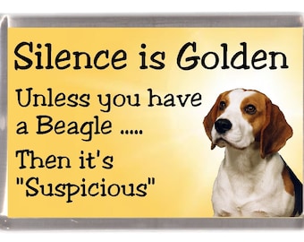 Beagle Fridge Magnet - Silence is Golden unless you have a Beagle ... Then it's "Suspicious". Great Gift for any Dog Lover