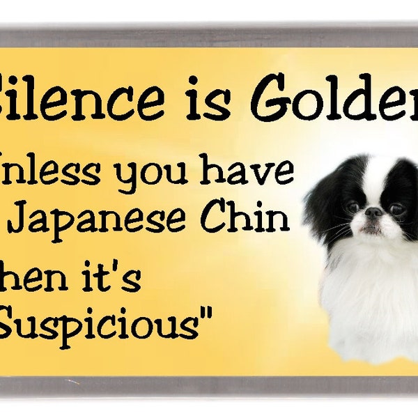 Japanese Chin chien aimant de réfrigérateur - Le Silence est or sauf si vous avez un menton japonais alors c’est « Suspects ». Grand cadeau pour tout amateur de chien