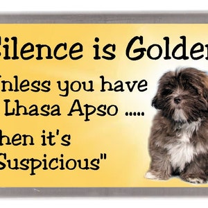 Imán para nevera de perro Lhasa Apso: El silencio es oro, a menos que tengas un Lhasa Apso... Entonces es &quot;sospechoso&quot;. Un regalo ideal para cualquier amante de los perros.