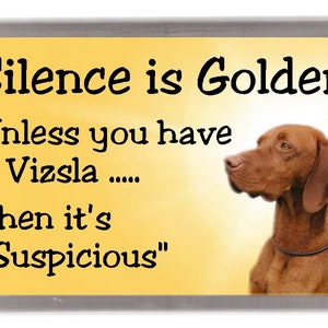 Aimant pour réfrigérateur chien Vizsla hongrois - Le silence est d'or, à moins que vous n'ayez un Vizsla. Cadeau idéal pour les amoureux des chiens