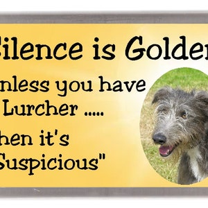 Lurcher Dog Fridge Magnet - Silence is Golden unless you have a Lurcher ..... Then it&#39;s &quot;Suspicious&quot;. Great Gift for any Dog Lover