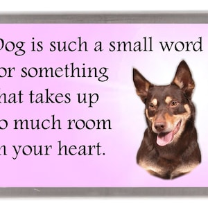 Australischer Kelpie Kühlschrankmagnet - &quot;Hund ist so ein kleines Wort ......&quot; Tolles Geschenk für jeden Hundeliebhaber.&quot;