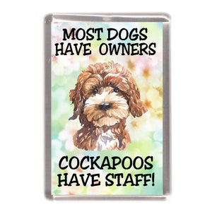 Cockapoo / Doodle Dog Fridge Magnet - Most Dogs Have Owners Cockapoos Have Staff. Great Gift for any Dog Lover