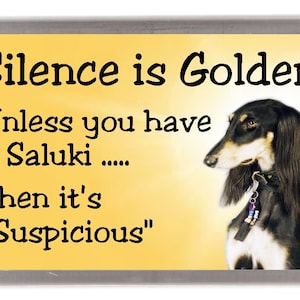 Saluki (Black) Dog Fridge Magnet - Silence is Golden unless you have a Saluki ..... Then it's "Suspicious". Great Gift for any Dog Lover