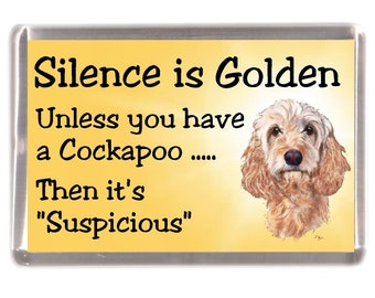 Cockapoo Fridge Magnet - Silence is Golden unless you have a Cockapoo ..... Then it's "Suspicious". Great Gift for any Dog Lover