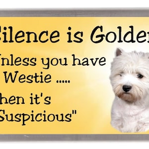 Aimant pour réfrigérateur West Highland Terrier - Le silence est d'or, à moins que vous n'ayez un Westie. Dans ce cas, il est « suspect ». Cadeau idéal pour les amoureux des chiens