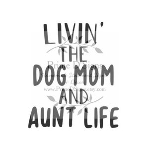 Livin der Hund Mama und Tante Leben SVG - Leben Leben SVG - Hund Mama - Pelz Mama - JPEG