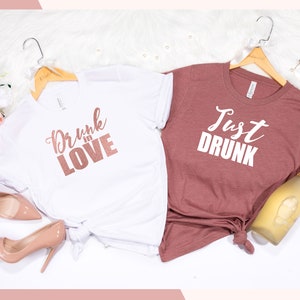 Rose Gold Just Drunk shirts, Just Drunk Shirts , Just Drunk Shirt, Drunk in Love Shirt, Bachelorette Party Shirt, Bridal Party Shirt D42