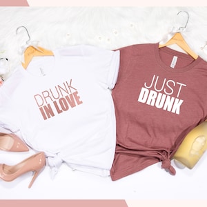 Rose Gold Just Drunk shirts, Just Drunk Shirts , Just Drunk Shirt, Drunk in Love Shirt, Bachelorette Party Shirt, Bridal Party Shirt D46