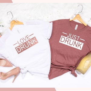 Rose Gold Just Drunk shirts, Just Drunk Shirts , Just Drunk Shirt, Drunk in Love Shirt, Bachelorette Party Shirt, Bridal Party Shirt D23