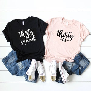 Birthday Thirty af Shirt, Birthday Thirty af Squad Shirts,  Birthday Party, Birthday Shirt Women, Birthday Gift, Birthday, Birthday Party D6