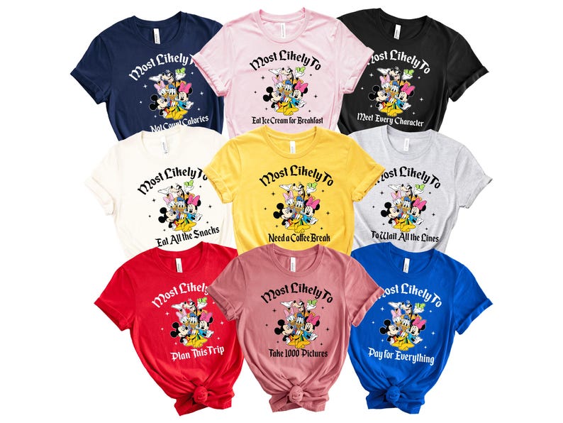 May include: A collection of colorful t-shirts featuring a cartoon graphic of Mickey Mouse, Minnie Mouse, Donald Duck, and Daisy Duck. Each shirt has the phrase "Most Likely To" followed by a different activity, such as "Eat All the Snacks."