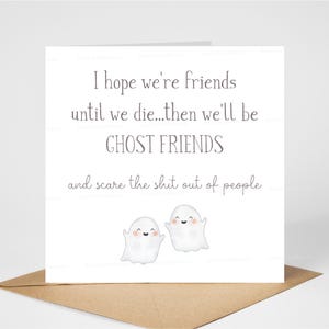 Leuke vriendschapskaart, grappige verjaardagskaart beste vriend, Comedy Bestie Card, Until We Die, quote nieuwigheid Ghost Friends, 6 x 6 inch, blanco binnenkant