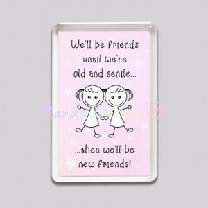 Friendship Fridge Magnet, Friends Until We&#39;re Old And Senile Quote, Funny Best Friend Gift, Fun Birthday/Christmas Present
