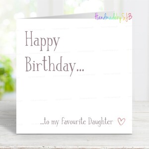 Biglietto di auguri per il compleanno della figlia, buon compleanno alla mia figlia preferita, divertente biglietto di auguri originale, 6" x 6", vuoto all'interno