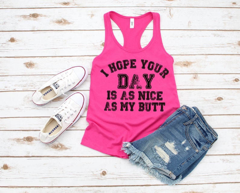 racerback tanktop Soft deadlifts sassy girl weightlifting tank I hope your day is as nice as my butt squats nice butt shirt