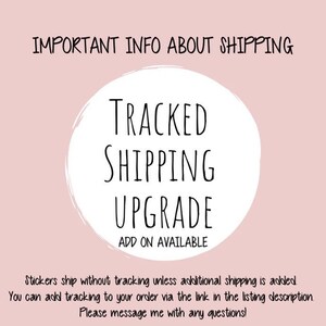 May include: A pink background with white text that reads "IMPORTANT INFO ABOUT SHIPPING". A white circle with black text that reads "TRACKED SHIPPING UPGRADE ADD ON AVAILABLE". Below the circle, the text reads "Stickers ship without tracking unless additional shipping is added. You can add tracking to your order via the link in the listing description. Please message me with any questions!"