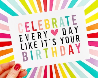 Celebra cada día como si fuera tu cumpleaños. Impresión, descarga digital, imprimible de cumpleaños, cita inspiradora, impresión de cita colorida.