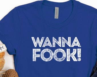 Wanna Fook Shirt / Funny Illana Quote / Funny Gift for Her / Broad City Gifts / Abbi and Ilana TV Show / Broad City Quotes (1502)