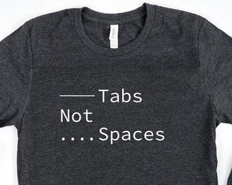 Tabs Not Spaces Shirt / Funny Coding Tee / Gift Progammer Coder / Richard Hendricks Tshirt / Silicon Valley Gift / Funny TV Show / (1451)