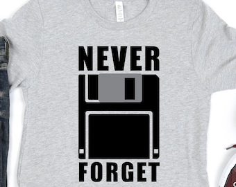 Never Forget Shirt / Erlich Bachman Floppy Disk / Silicon Valley Fan / Funny Silicon Valley Shirt / TJ Millers Apparel / Watch Party (1487)