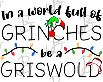 In a World Full of Grinches Be a Griswold SVG PNG Digital Design Christmas